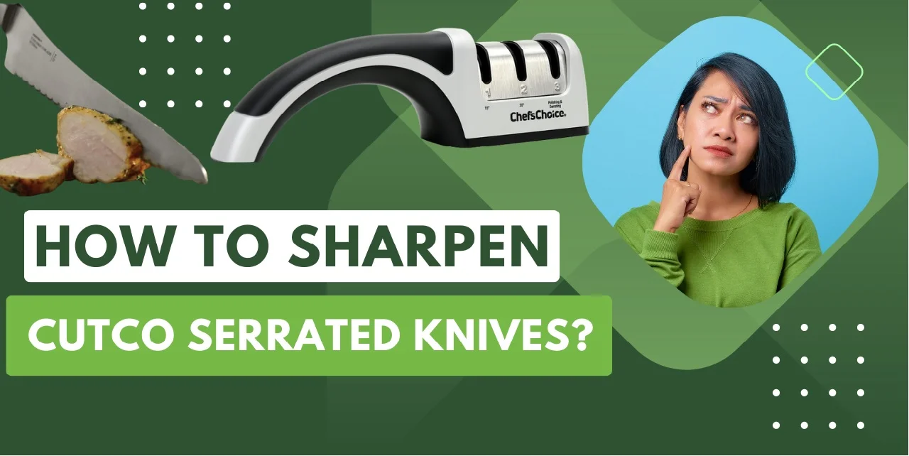 How to Sharpen Cutco Serrated Knives? Unveiling the Secret